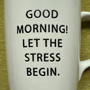 "GOOD MORNING! LET THE STRESS BEGIN" Coffee Tea Mug Cup 18 oz. Leaf Bean